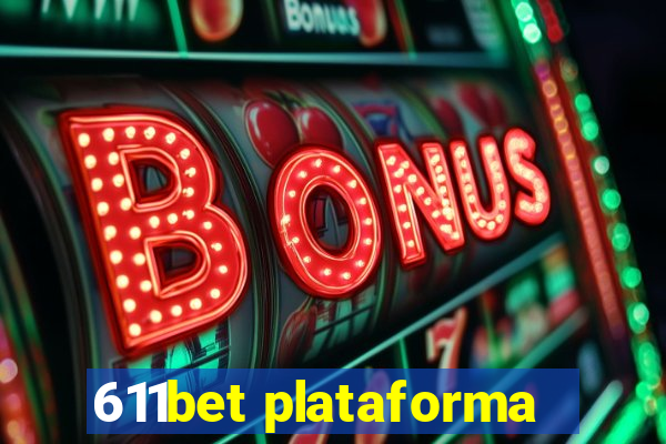 611bet plataforma